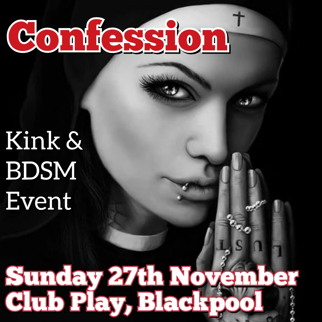 CONFESSION Kink BDSM Event. Sunday 27th Nov 1pm-7pm @ CLUB PLAY