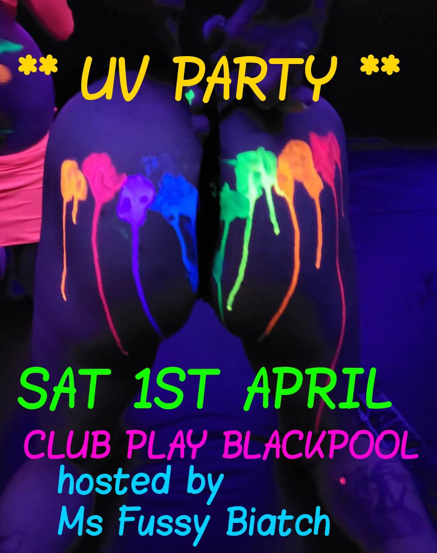 ** UV and PARTY ** Sat 1st April // @ Club Play, Blackpool **