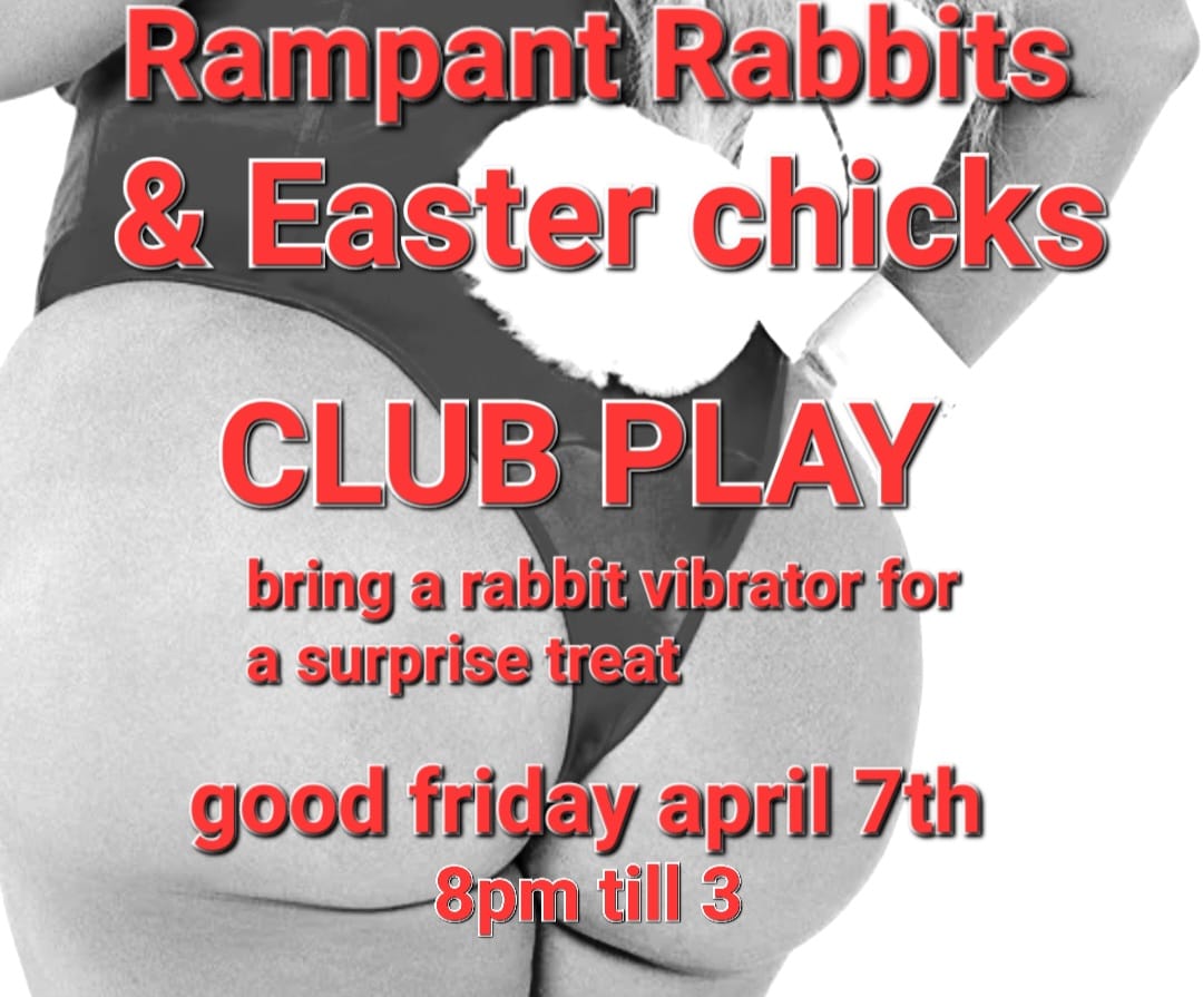 Rampant rabbits + Easter chick's @ Club play GOOD FRIDAY 7th April, plus karaoke!