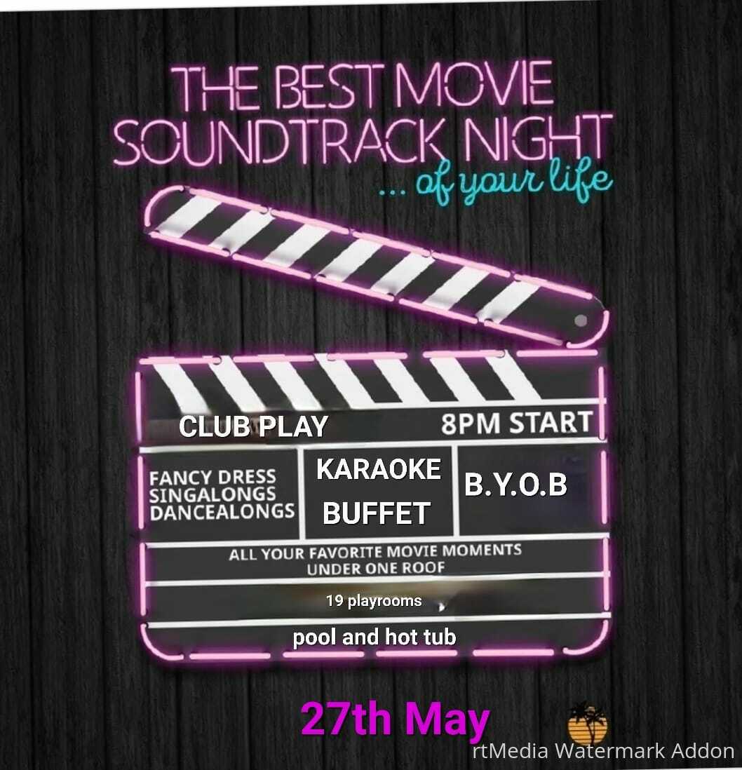 THE BEST MOVIE SOUNDTRACK NIGHT..of your life! CLUB PLAY 27th May, karaoke buffet, open daytime too! SINGLE LADIES FREE!