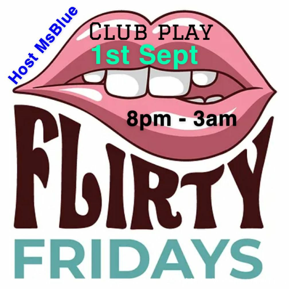 *FLIRTY FRIDAY*- Frid 1st Sept- 8pm-3am @ CLUB PLAY