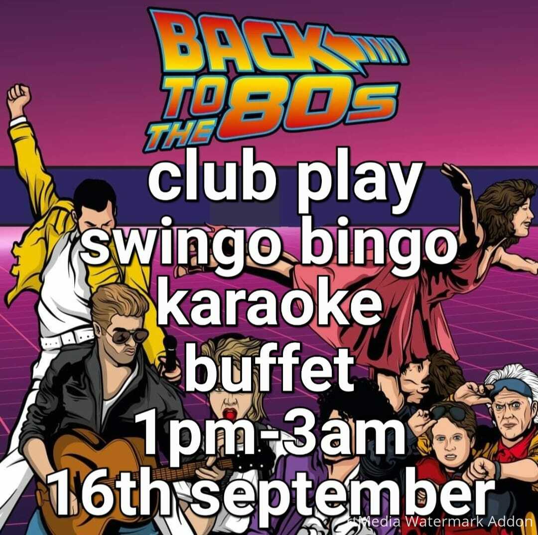 CLUB PLAY retro 80's , games, singing swinging bingo, karaoke, buffet 16th September 1pm till 3am