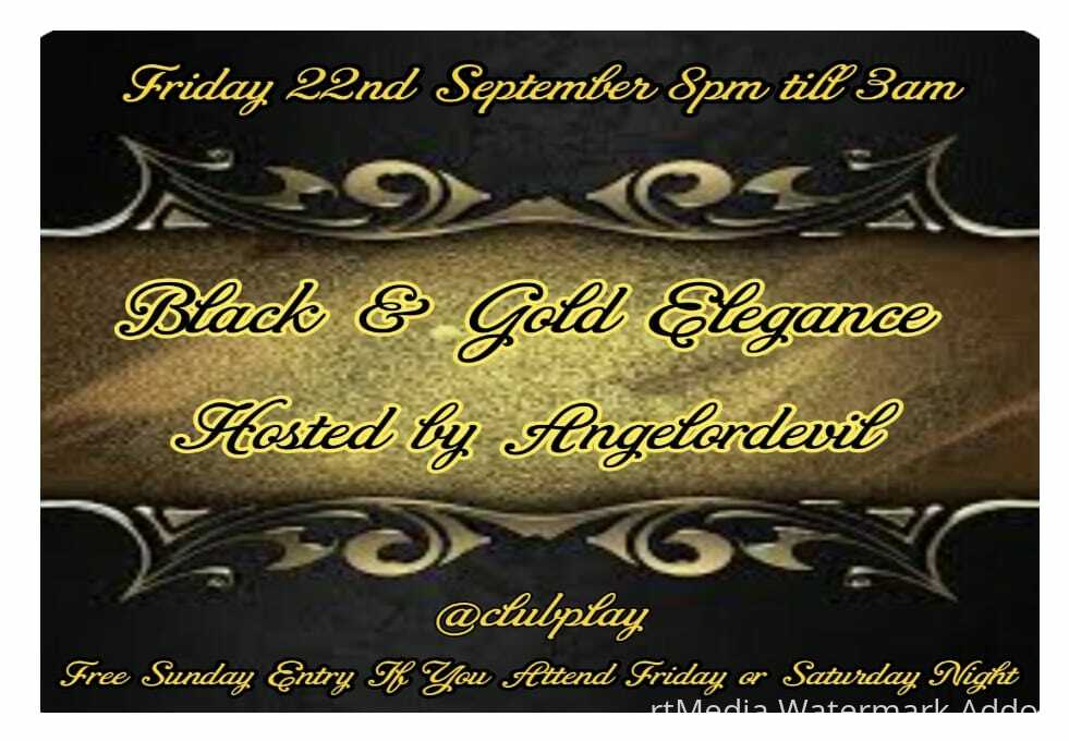 BLACK and GOLD ELEGANCE @ CLUB PLAY *FRIDAY 22ND SEPTEMBER* 8PM - 3AM