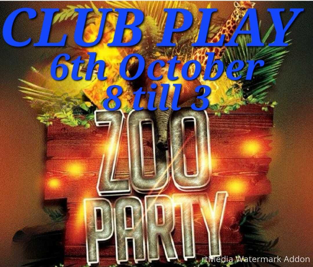 CLUB PLAY ZOO PARTY 6th october 8pm till 3am bring your animal instinct!