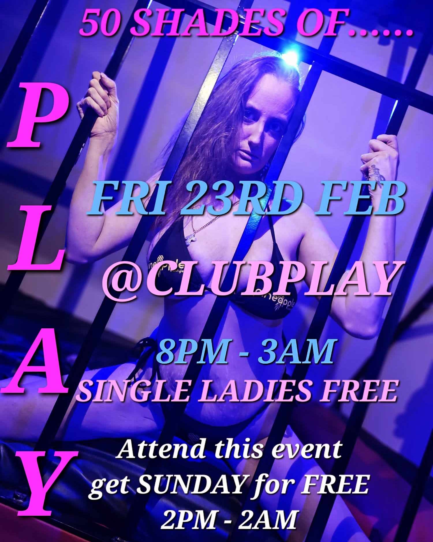 50 Shades of PLAY (your say your way) -FRI 23TH FEB- CLUB PLAY - 8pm till 3am
