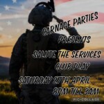 CARNAGE PRESENTS SALUTE THE SERVICES @ CLUB PLAY SAT 27th APRIL