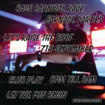 BASS CARNIVAL RAVE SAT 7th SEP CLUB PLAY ' LET'S RISE THE ROOF '