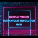 ***Club Play Presents UV  Revolution Saturday 27th July 8pm - 3am ***