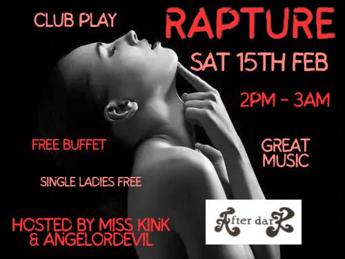 🖤RAPTURE🖤@ CLUB PLAY*SAT 15th Feb 2025* 2pm-3am*