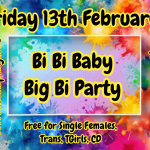 💋 BI-BI BABY 💋 CLUB PLAY's BIG BI PARTY 🏳️‍🌈 Fri 13th Feb 🆓️ Entry BILADIES, TGIRLS & TRANS 🆓️