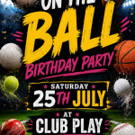 Sat 25th July On the Ball Birthday Party 🏈 @ CLUB PLAY